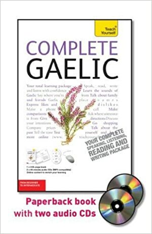 Complete Gaelic with Two Audio CDs: A Teach Yourself Guide by Iain Taylor, Boyd Robertson
