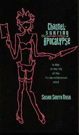 Channel-Surfing the Apocalypse by Susan Smith Nash