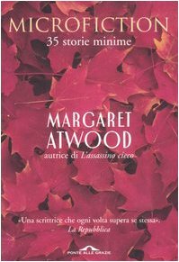 Microfiction: 35 storie minime by Margaret Atwood