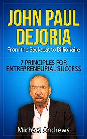 John Paul Dejoria: From the Backseat to Billionaire by Michael Andrews