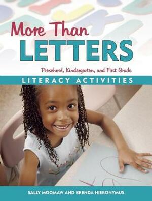 More Than Letters: Literacy Activities for Preschool, Kindergarten, and First Grade by Brenda Hieronymus, Sally Moomaw