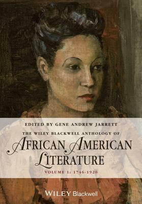 The Wiley Blackwell Anthology of African American Literature, Volume 1: 1746 - 1920 by 