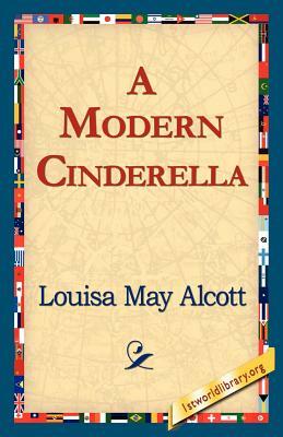 A Modern Cinderella by Louisa May Alcott