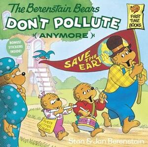 The Berenstain Bears Don't Pollute (Anymore) by Stan Berenstain