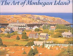 The Art of Monhegan Island by Arnold Skolnick, Carl Little