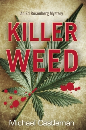 Killer Weed: An Ed Rosenberg Mystery by Michael Castleman