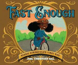 Fast Enough: Bessie Stringfield's First Ride by Joel Christian Gill