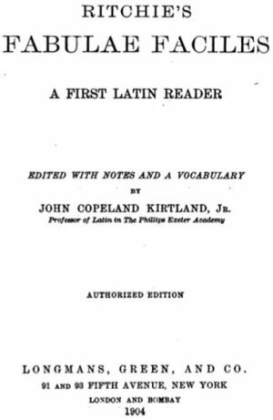 Ritchie's Fabulae Faciles: A First Latin Reader by Francis Ritchie, John Copeland Kirtland