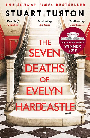 The Seven Deaths of Evelyn Hardcastle: from the bestselling author of The Seven Deaths of Evelyn Hardcastle and The Last Murder at the End of the World by Stuart Turton