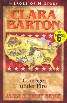 Clara Barton Angel of the Battlefield by Geoff Benge, Ywam Publishing, Janet Benge