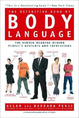 The Definitive Book of Body Language: The Hidden Message Behind People's Gestures and Expressions by Barbara Pease, Allan Pease