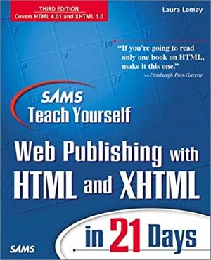 Sams Teach Yourself Web Publishing with HTML and XHTML in 21 Days by Laura Lemay, Rafe Colburn, Denise Tyler