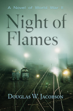 Night of Flames by Douglas W. Jacobson