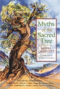 Myths of the Sacred Tree by Moyra Caldecott