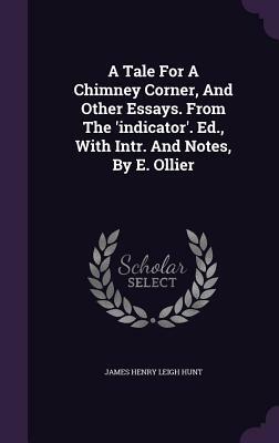 A Tale for a Chimney Corner, and Other Essays. from the 'Indicator' by Harriet Beecher Stowe