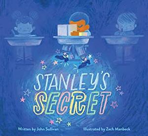 Stanley's Secret by John Sullivan, Zach Manbeck