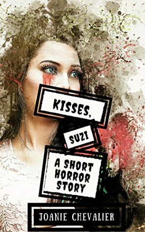 Kisses, Suzi: A Short Thriller by Joanie Chevalier