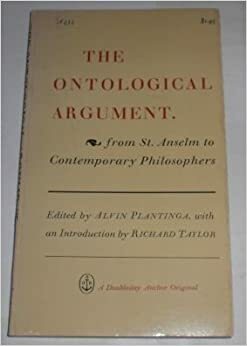 The Ontological Argument, From St. Anselm To Contemporary Philosophers by Alvin Plantinga