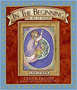 In the Beginning: The Art of Genesis: A Pop-Up Book by Chuck Fischer