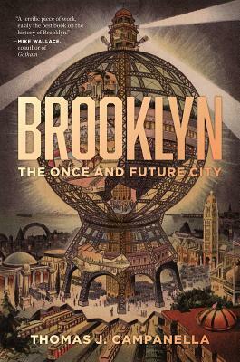 Brooklyn: The Once and Future City by Thomas Campanella