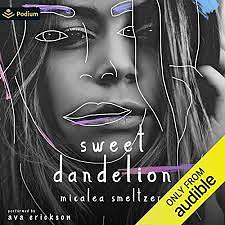 Sweet Dandelion Audiobook by Micalea Smeltzer