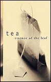 Tea: Essence of the Leaf by Lessley Berry, Karl Petzke
