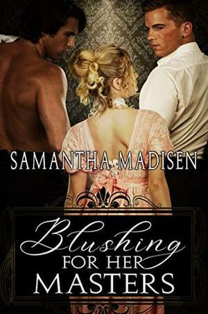 Blushing for Her Masters by Samantha Madisen