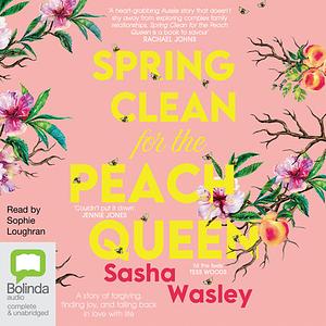 Spring Clean for the Peach Queen by Sasha Wasley