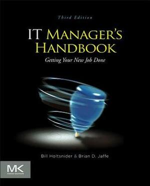 It Manager's Handbook: Getting Your New Job Done by Bill Holtsnider, Brian D. Jaffe