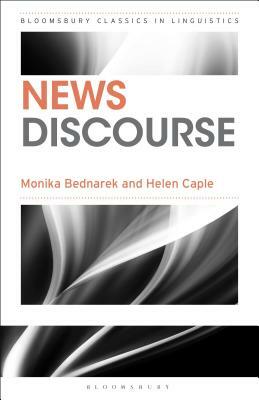 News Discourse by Monika Bednarek, Helen Caple