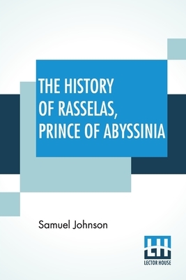 The History Of Rasselas, Prince Of Abyssinia by Samuel Johnson