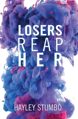 Losers Reap Her by Hayley Stumbo