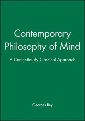 Contemporary Philosophy of Mind: 1638-1651 by Georges Rey