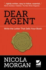 Dear Agent - Write the Letter That Sells Your Book by Nicola Morgan
