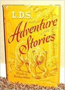 L.D.S. Adventure Stories by Preston Nibley