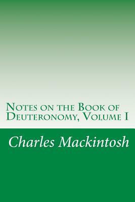 Notes on the Book of Deuteronomy, Volume I by Charles Henry Mackintosh