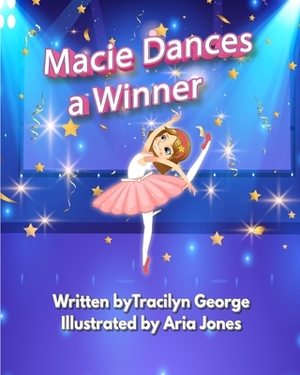 Macie Dances a Winner by Tracilyn George