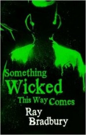 Something Wicked This Way Comes by Ray Bradbury