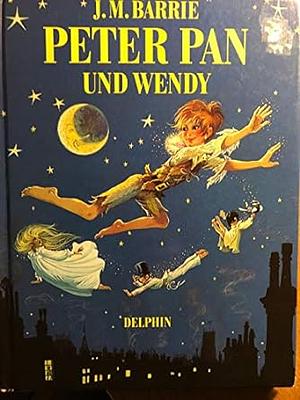 Peter Pan und Wendy by Anne Grahame-Johnstone, J.M. Barrie