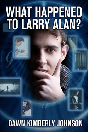 What Happened to Larry Alan? by Dawn Kimberly Johnson