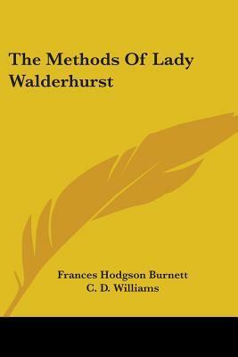 The Methods Of Lady Walderhurst by Frances Hodgson Burnett