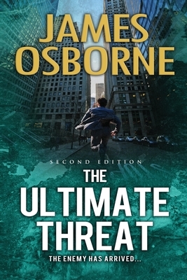 The Ultimate Threat: The Enemy Has Arrived ... by James Osborne