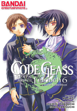 Code Geass: Lelouch of the Rebellion, Vol. 6 by Ichirou Ohkouchi, Majiko!, Goro Taniguichi