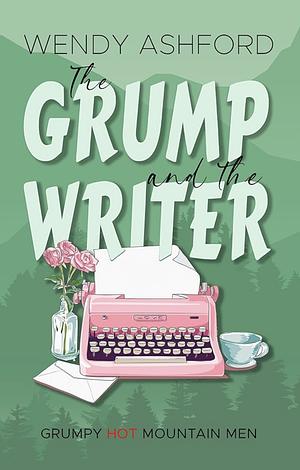 The Grump and the Writer by Wendy Ashford