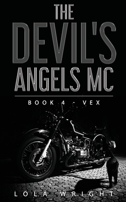 The Devil's Angels MC: Book 4 - Vex by Lola Wright
