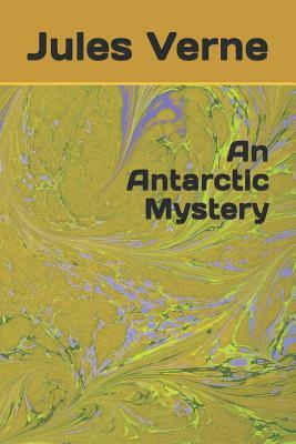 An Antarctic Mystery by Jules Verne