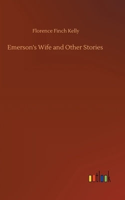 Emerson's Wife and Other Stories by Florence Finch Kelly