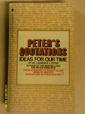 Peter's Quotations: Ideas for Our Time by Laurence J. Peter