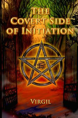 The Covert Side of Initiation by Virgil