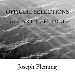 Official Selections: Fine Art Portfolio by Joseph Fleming